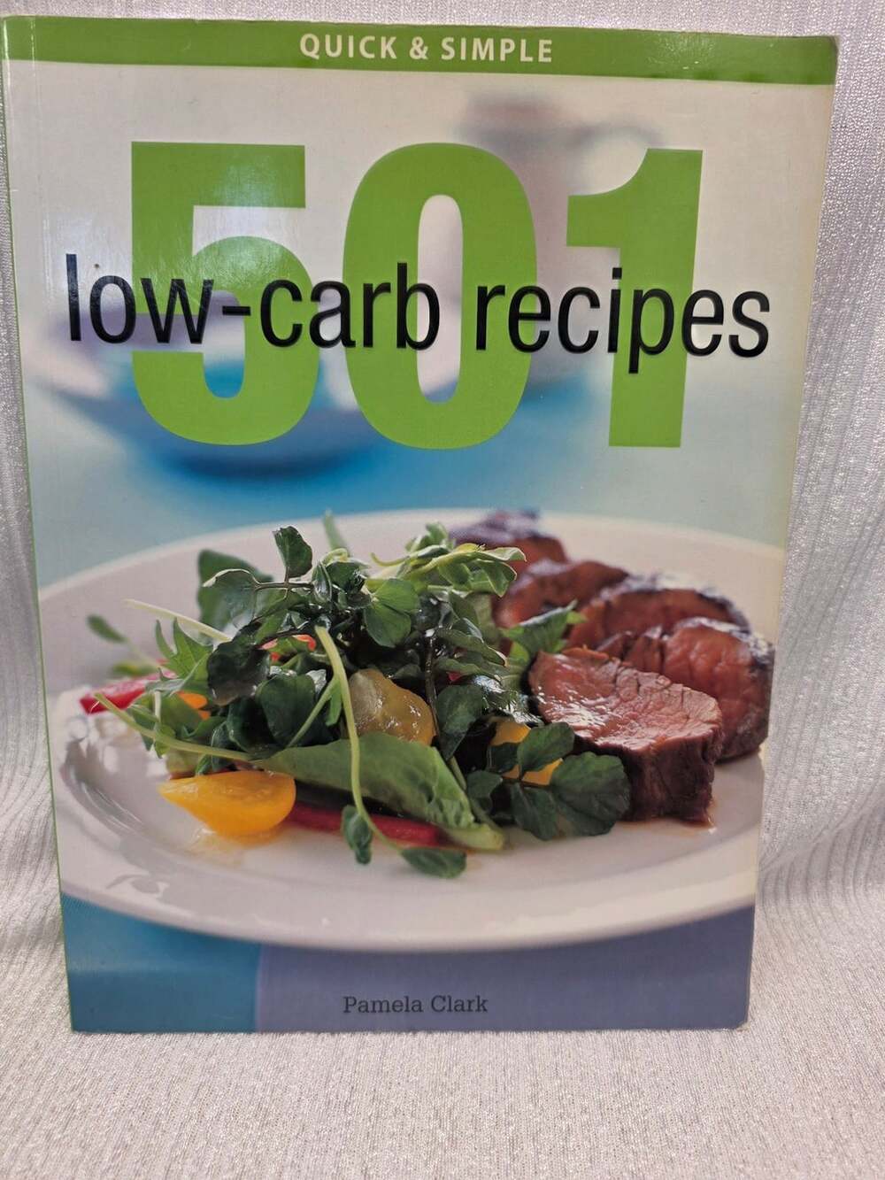 501 Low-Carb Recipes Quick & Simple Cookbook by Pamela Clark